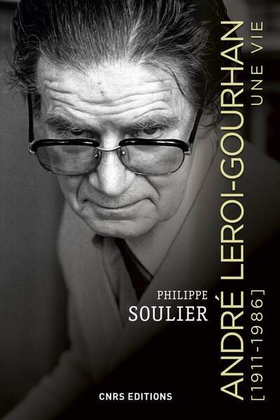 André Leroi-Gourhan. Une vie (1911-1986), de Philippe Soulier