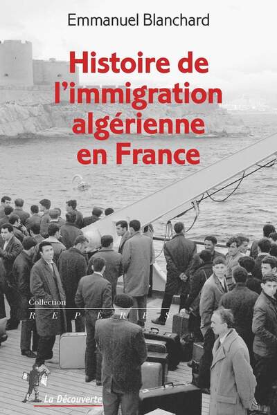 Histoire de l’immigration algérienne en France, d’Emmanuel Blanchard