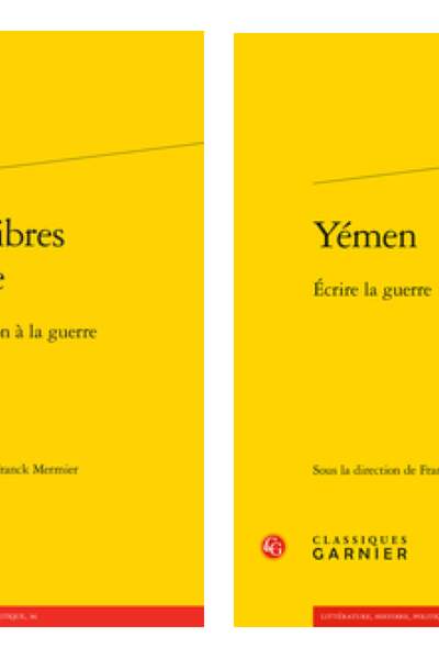 Écrits libres de Syrie. De la révolution à la guerre et Yémen. Écrire la guerre, de Franck Mermier (sous la dir. de)