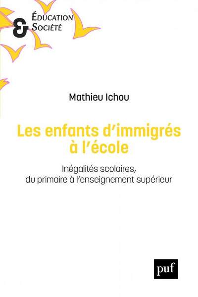 Les Enfants d’immigrés à l’école. Inégalités scolaires du primaire à l’enseignement supérieur, de Mathieu Ichou