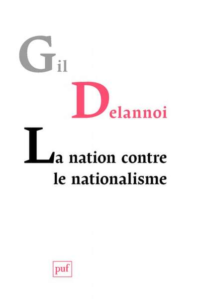 La Nation contre le nationalisme, de Gil Delannoi