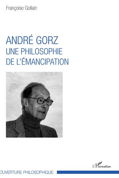 André Gorz. Une philosophie de l’émancipation, de Françoise Gollain