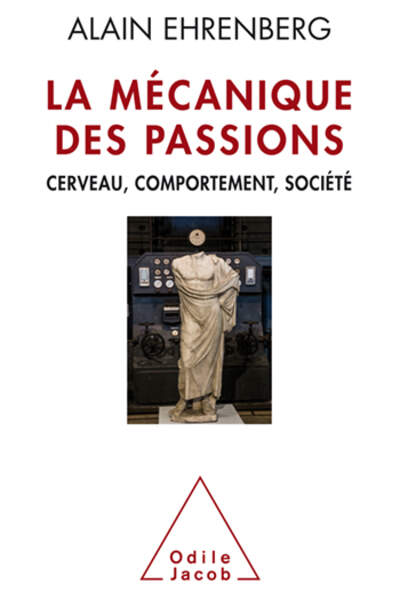 La Mécanique des passions. Cerveau, comportement et société, de Alain Ehrenberg
