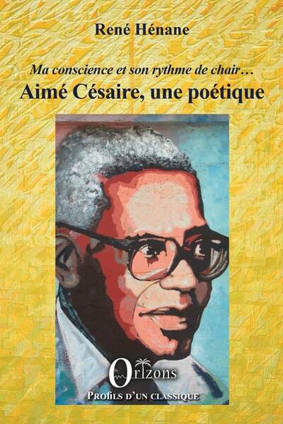 Aimé Césaire, une poétique, de René Hénane
