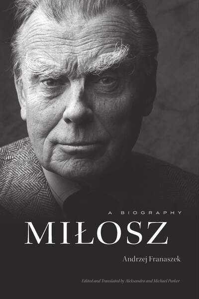 Milosz. A Biography, d’Andrzej Franaszek