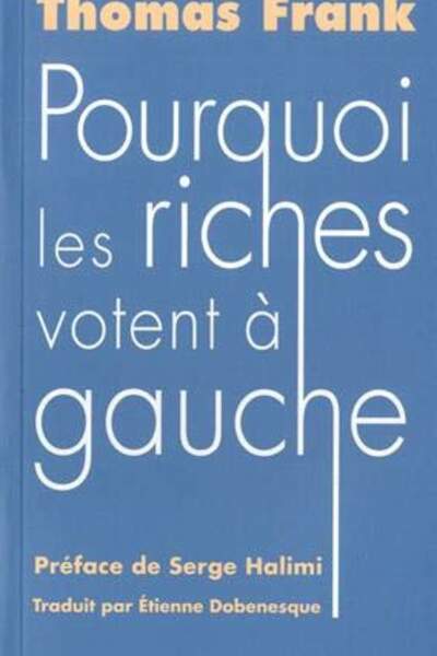 Pourquoi les riches votent à gauche, de Thomas Frank