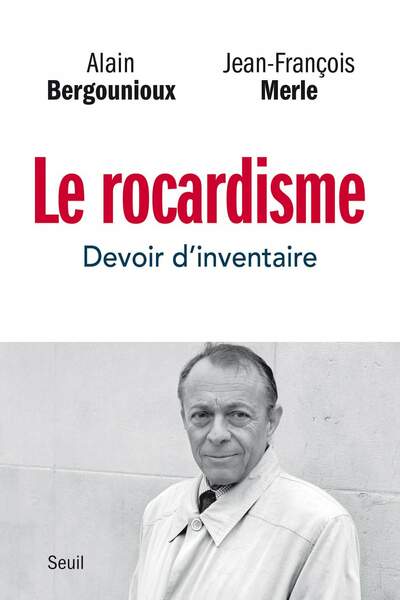 Le Rocardisme. Devoir d’inventaire, d’Alain Bergounioux et Jean-François Merle
