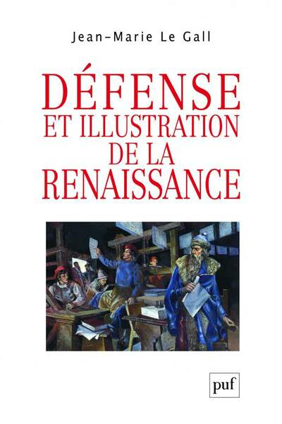 Défense et illustration de la Renaissance, de Jean-Marie Le Gall