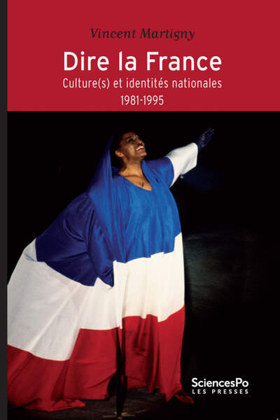 Dire la France. Culture(s) et identités nationales. 1981-1995
