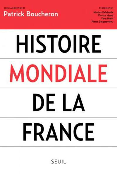 Histoire mondiale de la France dirigé par Patrick Boucheron