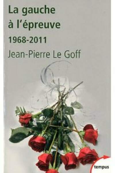 La gauche à l’épreuve, de Jean-Pierre Le Goff
