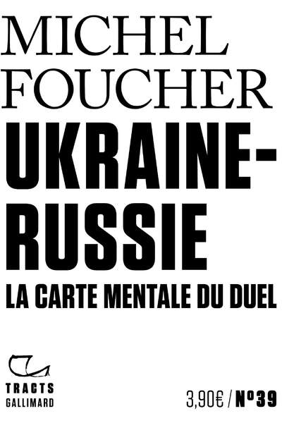 Ukraine-Russie. La carte mentale du duel de Michel Foucher