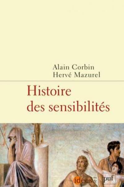 Histoire des sensibilités sous la dir. d’Alain Corbin et Hervé Mazurel