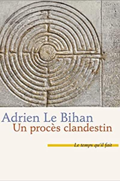 Un procès clandestin. À la lueur des archives de la police secrète polonaise. Suivi de L’armoire de Kafka d’Adrien Le Bihan