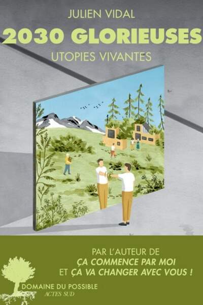 2030 Glorieuses. Utopies vivantes de Julien Vidal