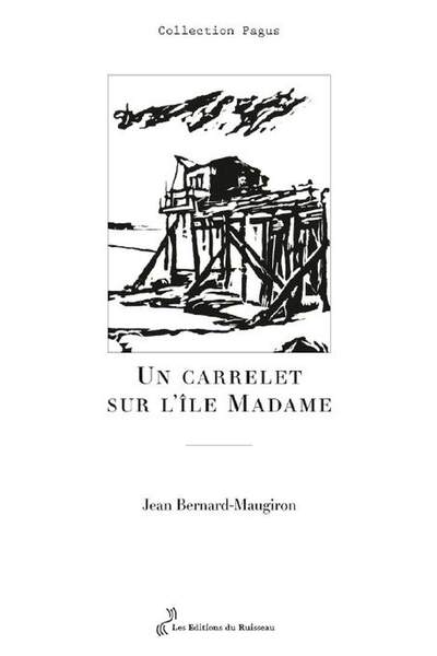 Un carrelet sur l’île Madame de Jean Bernard-Maugiron