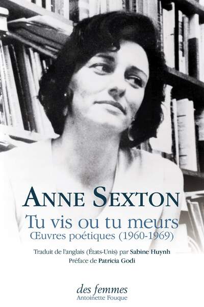 Tu vis ou tu meurs. Œuvres poétiques (1960-1969) d’Anne Sexton