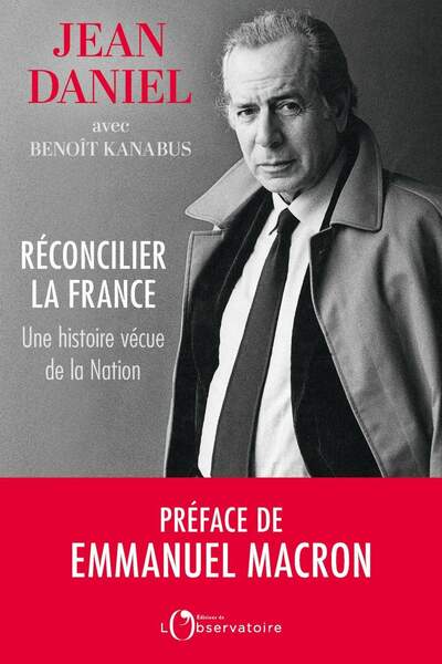 Réconcilier la France. Une histoire vécue de la nation de Jean Daniel, avec Benoît Kanabus
