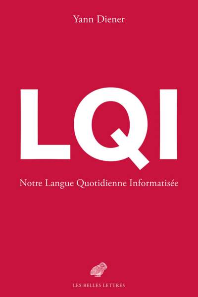 LQI. Notre langue quotidienne informatisée de Yann Diener
