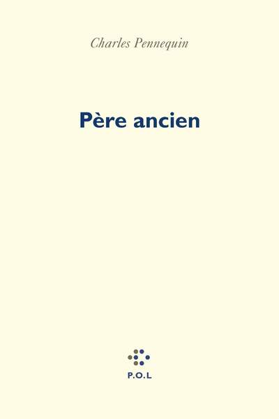 Père ancien de Charles Pennequin