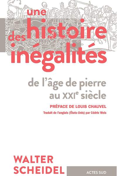 Une histoire des inégalités de l’âge de pierre au xxie siècle de Walter Scheidel