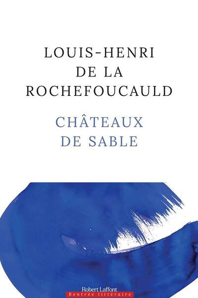 Châteaux de sable de Louis-Henri de La Rochefoucauld