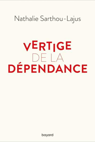 Vertige de la dépendance de Nathalie Sarthou-Lajus