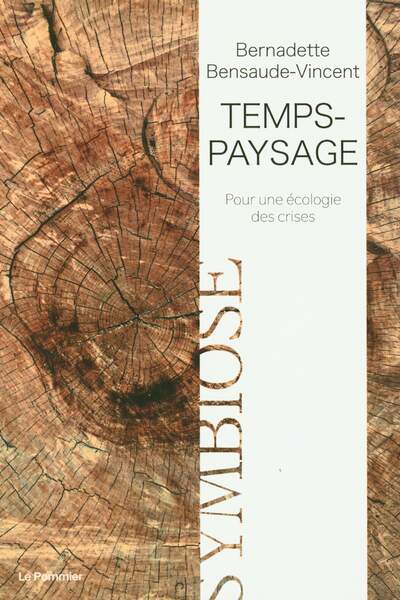 Temps-paysage. Pour une écologie des crises de Bernadette Bensaude-Vincent