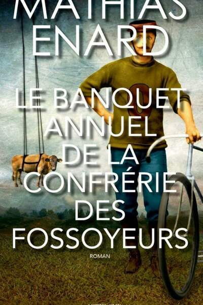 Le Banquet annuel de la confrérie des fossoyeurs de Mathias Énard