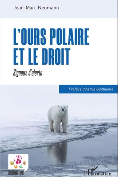 L’ours polaire et le droit. Signaux d’alerte de Jean-Marc Neumann
