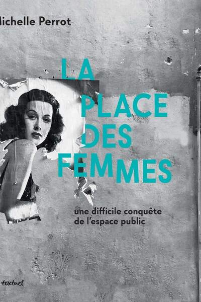 La place des femmes. Une difficile conquête de l’espace public de Michelle Perrot