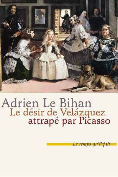 Le désir de Velázquez attrapé par Picasso d’Adrien Le Bihan