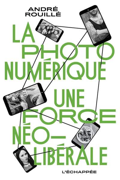 La photo numérique, une force néolibérale d’André Rouillé