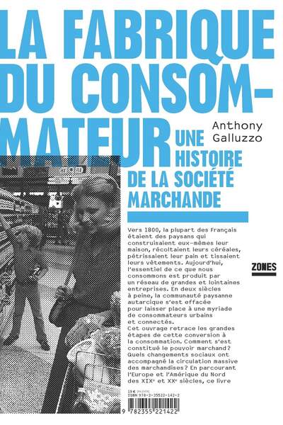 La fabrique du consommateur d’Anthony Galluzzo