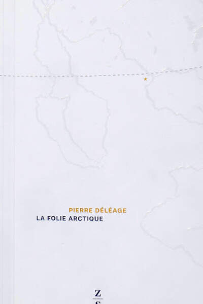 La folie arctique de Pierre Déléage