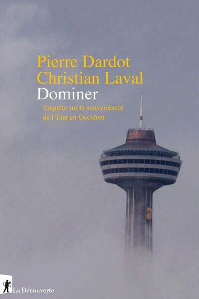Dominer de Pierre Dardot et Christian Laval