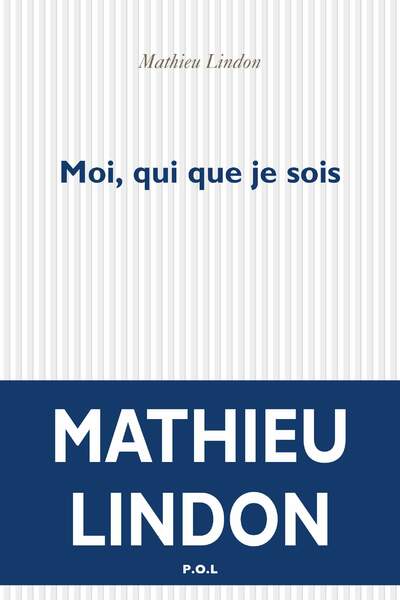 Moi, qui que je sois de Mathieu Lindon