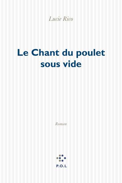 Le Chant du poulet sous vide de Lucie Rico