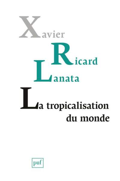 La tropicalisation du monde de Xavier Ricard Lanata