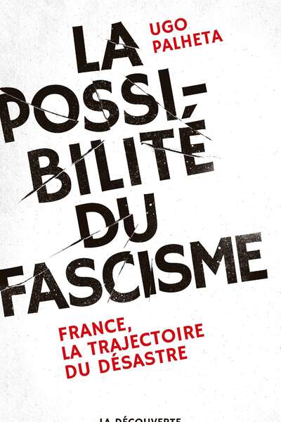La possibilité du fascisme d’Ugo Palheta