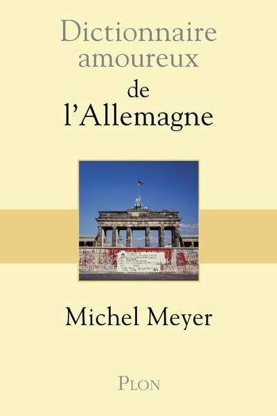 Dictionnaire amoureux de l’Allemagne de Michel Meyer