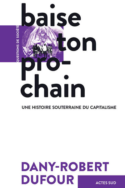 Baise ton prochain de Dany-Robert Dufour