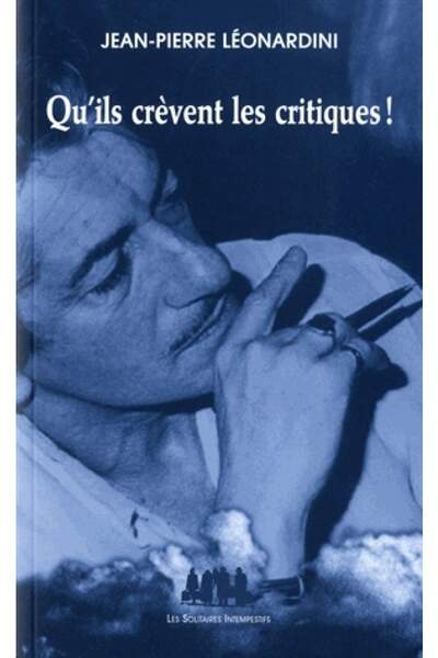 Qu’ils crèvent les critiques ! de Jean-Pierre Léonardini