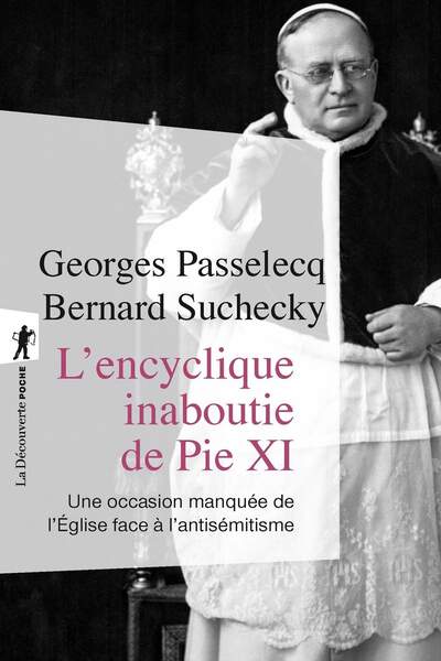 L’encyclique inaboutie de Pie XI de Georges Passelecq et Bernard Suchecky