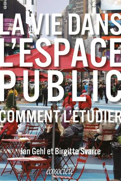 La vie dans l’espace public de Jan Gehl et Birgitte Svarre