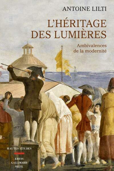 L’héritage des Lumières d’Antoine Lilti