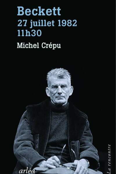 Beckett, 27 juillet 1982, 11 h 30 de Michel Crépu