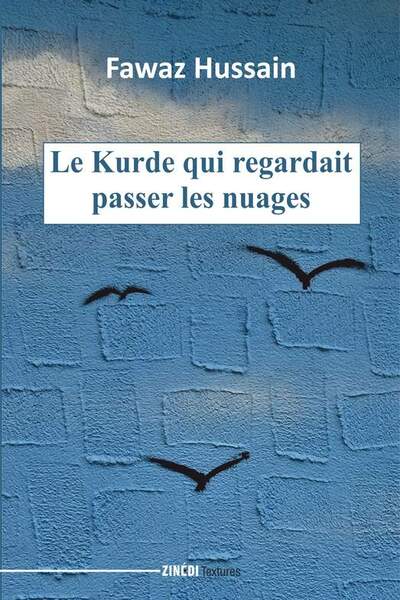 Le Kurde qui regardait passer les nuages de Fawaz Hussain
