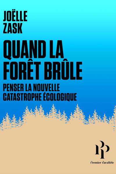 Quand la forêt brûle de Joëlle Zask