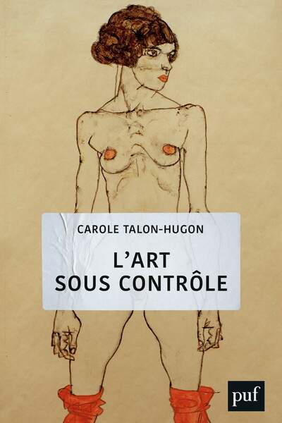 L’art sous contrôle. Nouvel agenda sociétal et censures militantes de Carole Talon-Hugon